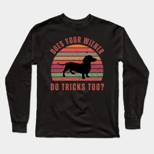 Does Your Wiener Do Tricks Too? Long Sleeve T-Shirt